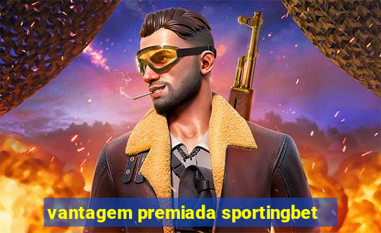 vantagem premiada sportingbet